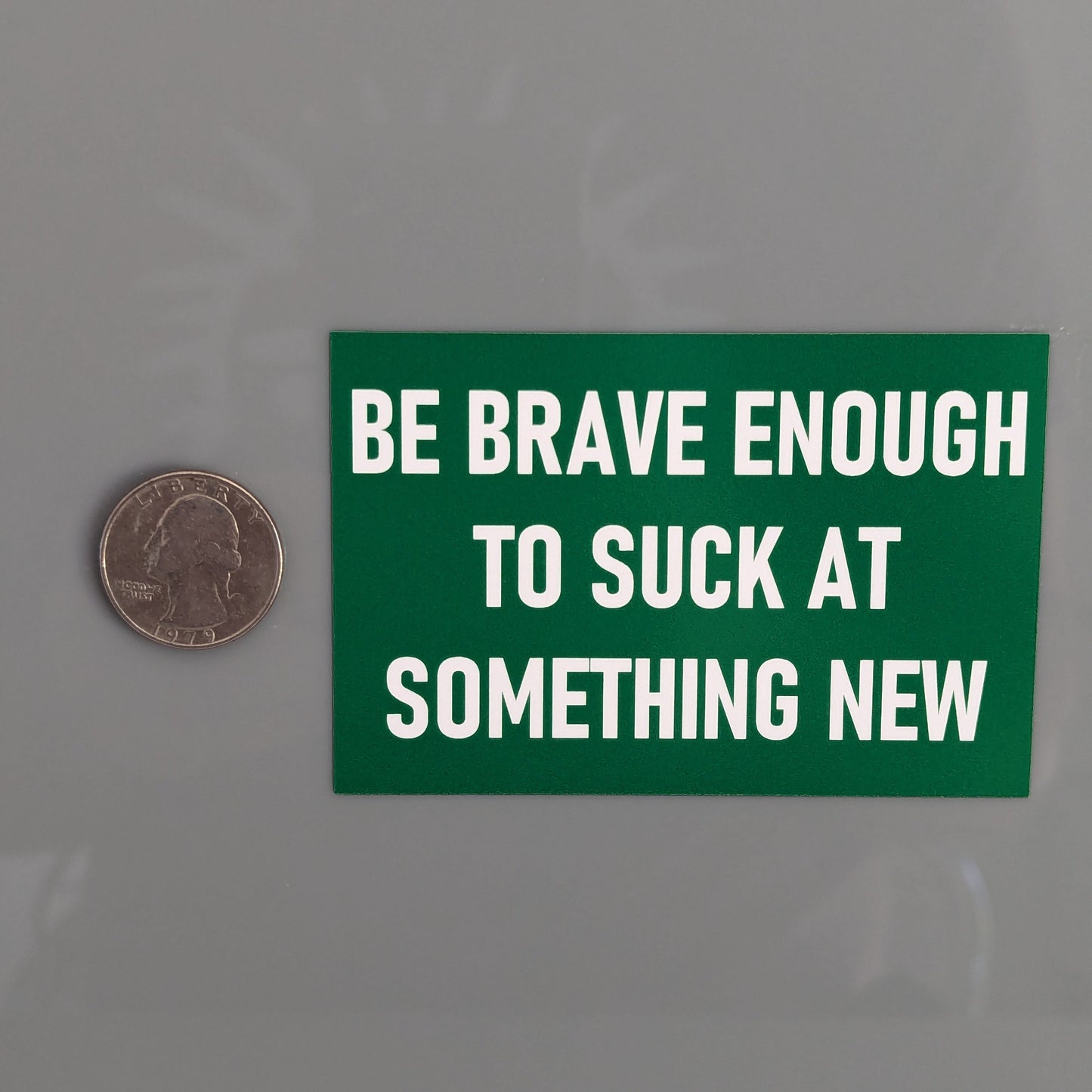 Be Brave Enough to Stuck at Something New Sticker Vinyl Decal