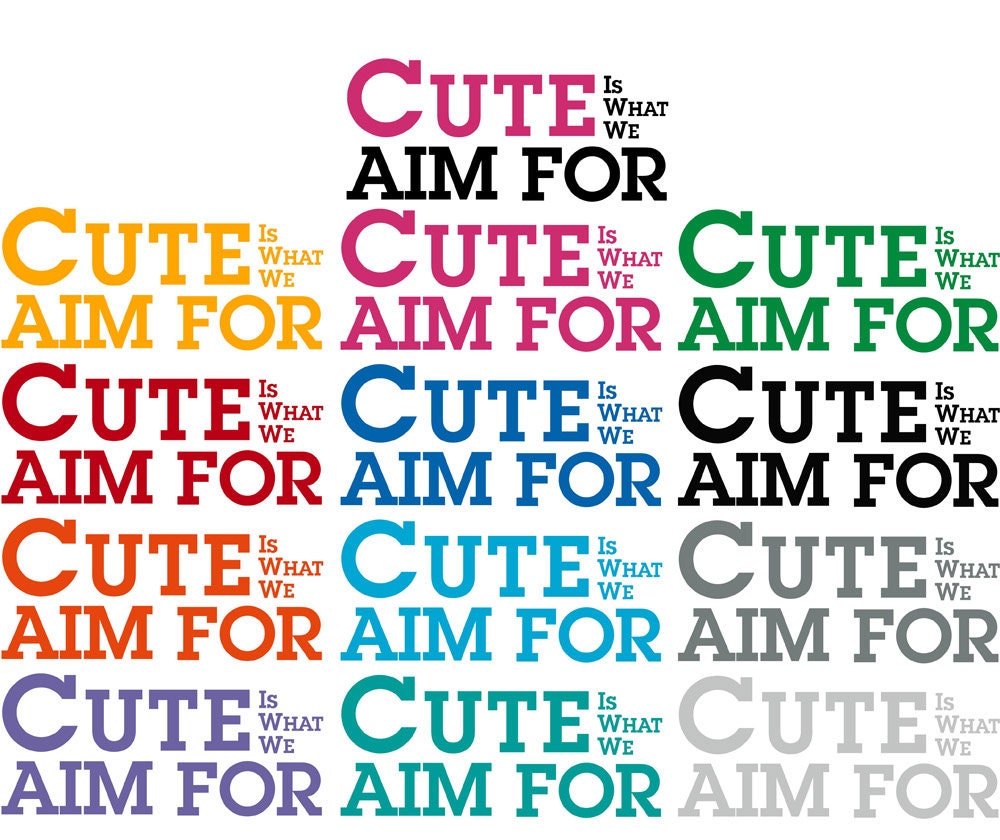 Cute is What We Aim For Decal Sticker