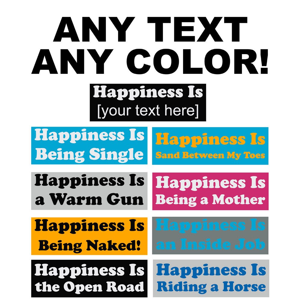 Happiness Is ______ Bumper Sticker