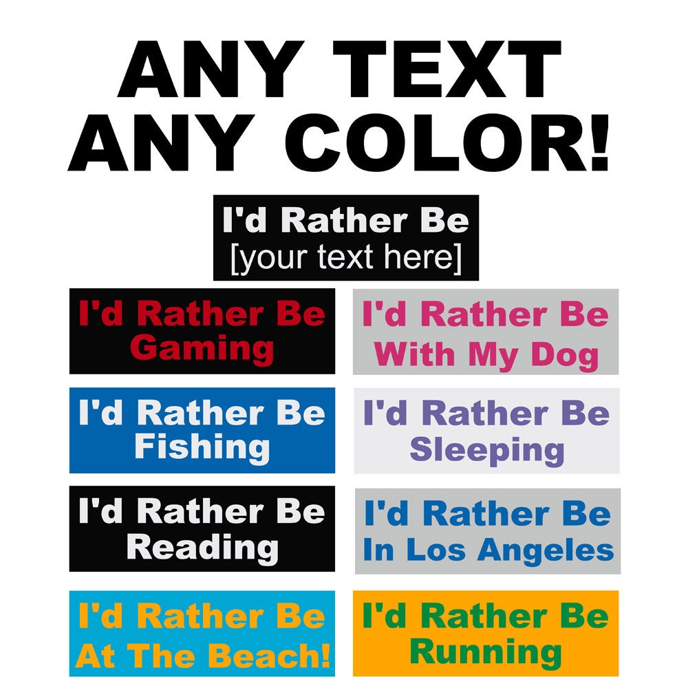 I'd Rather Be _____ Bumper Sticker