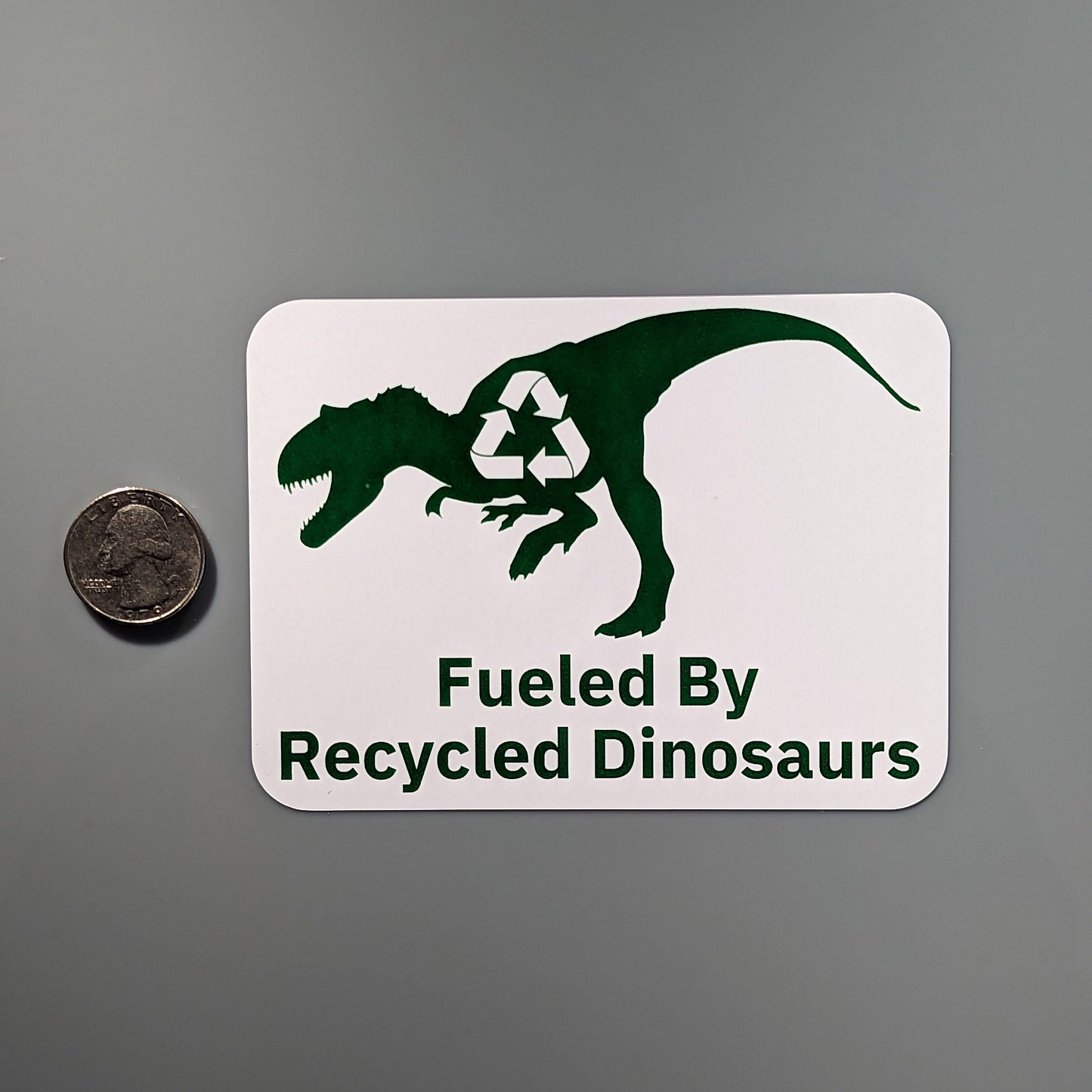 Fueled By Recycled Dinosaurs Decal