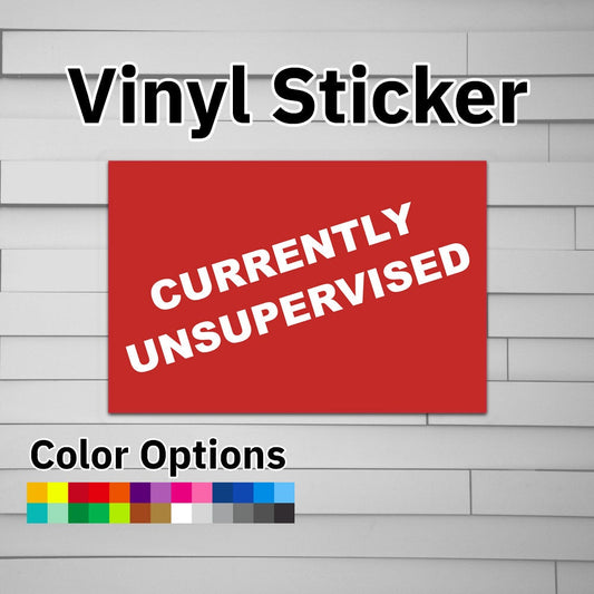 Currently Unsupervised Sticker Vinyl Decal