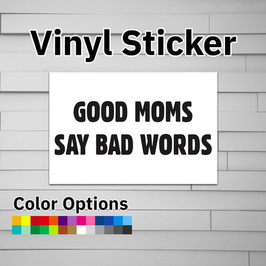 Good Moms Say Bad Words Sticker Vinyl Decal