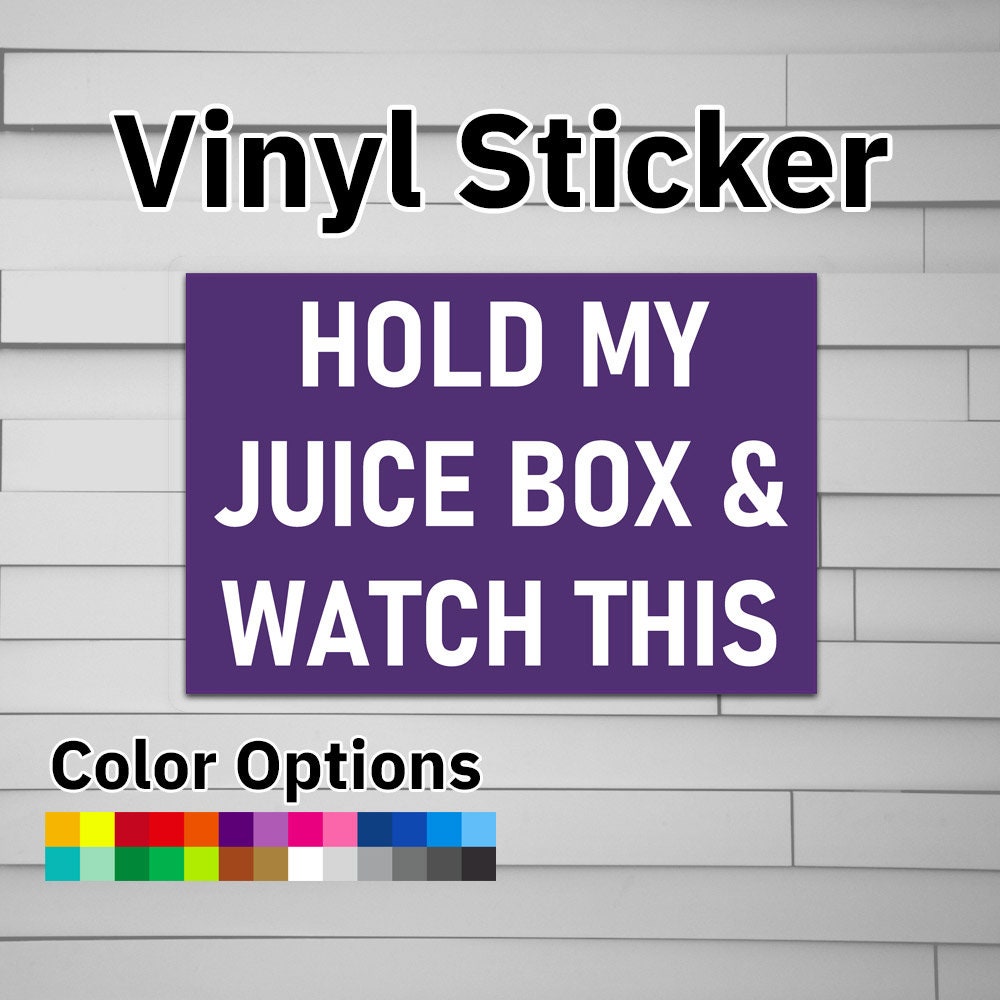 Hold My Juice Box and Watch This Sticker Vinyl Decal