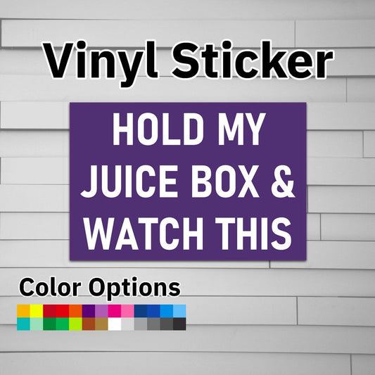 Hold My Juice Box and Watch This Sticker Vinyl Decal