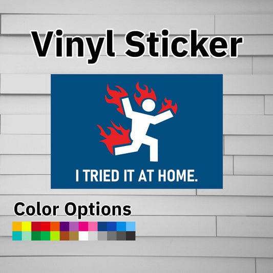 I Tried It At Home Sticker Vinyl Decal