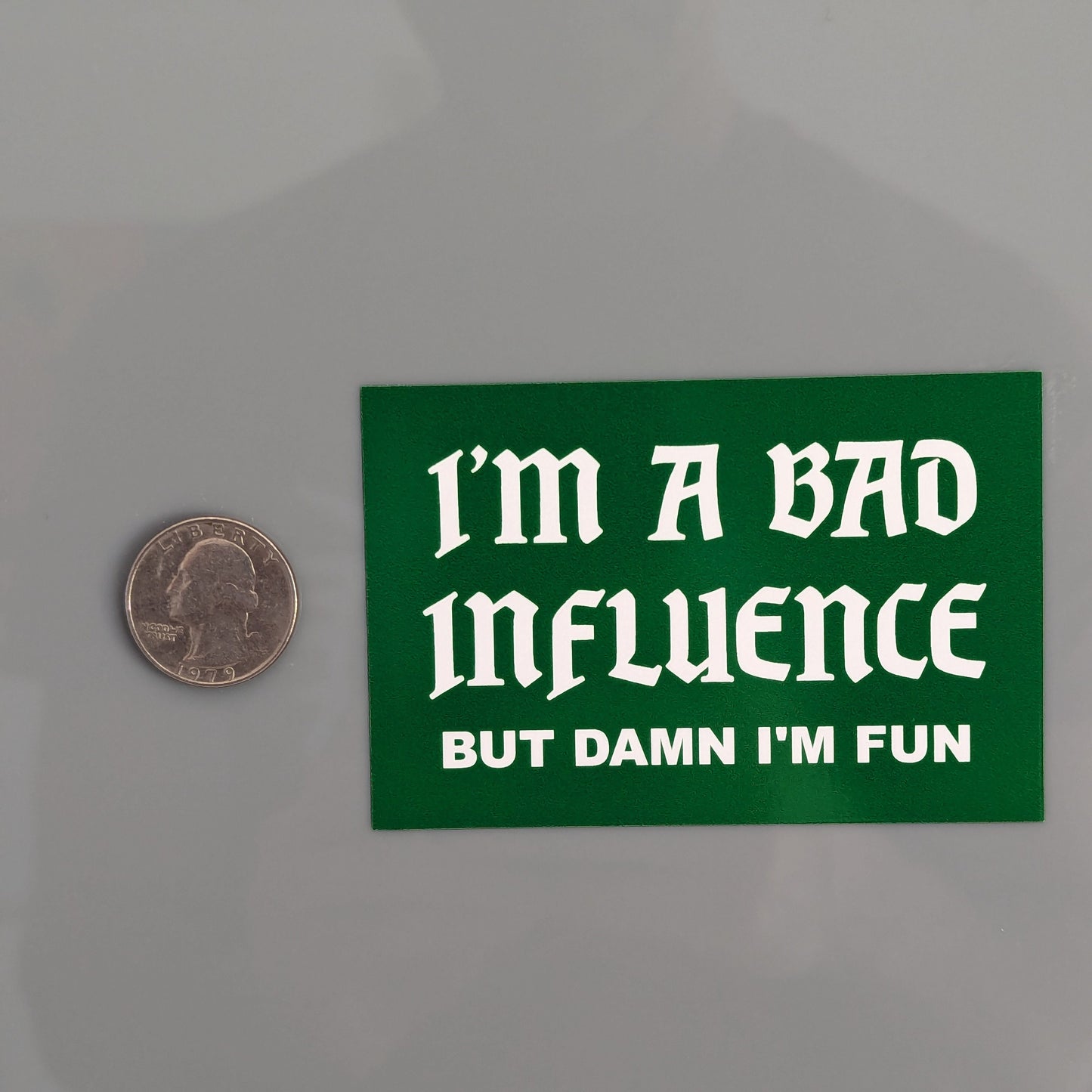 I'm A Bad Influence But Damn I'm Fun Sticker Vinyl Decal