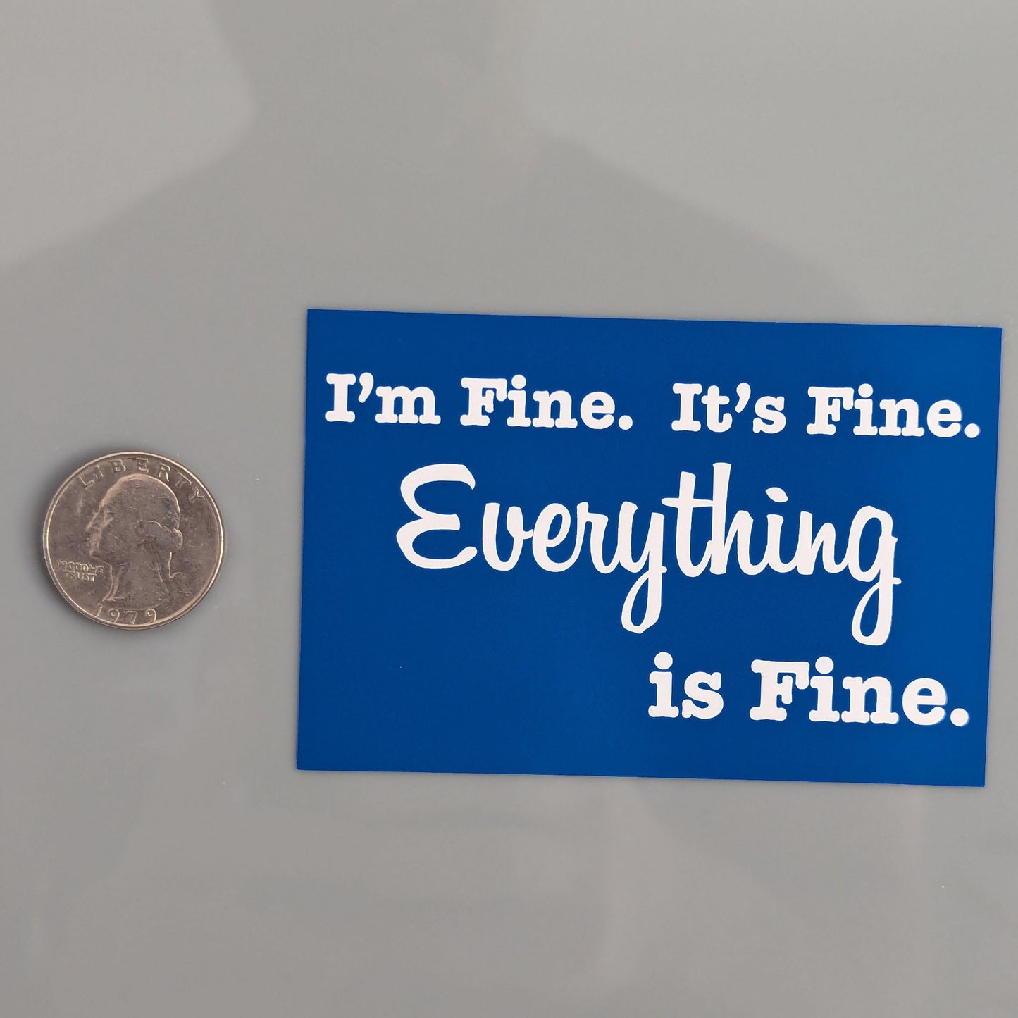 I'm Fine.  It's Fine. Everything is Fine. Sticker Vinyl Decal