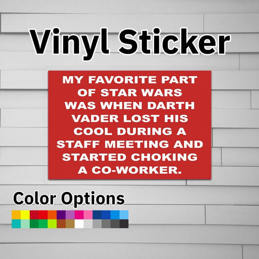 My Favorite Part Was When Darth Vader Lost His Cool During a Staff Meeting and Started Choking a Co-worker Sticker Vinyl Decal