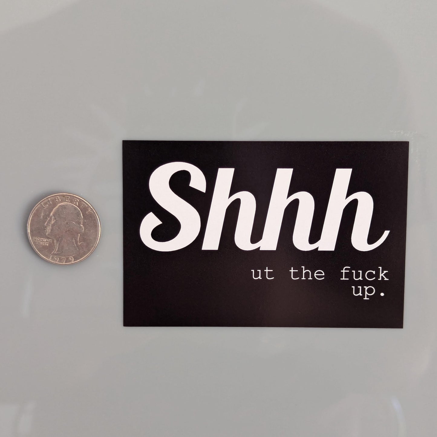 Shut the fuck up Sticker Vinyl Decal