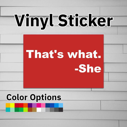 That's What She Said Sticker Vinyl Decal