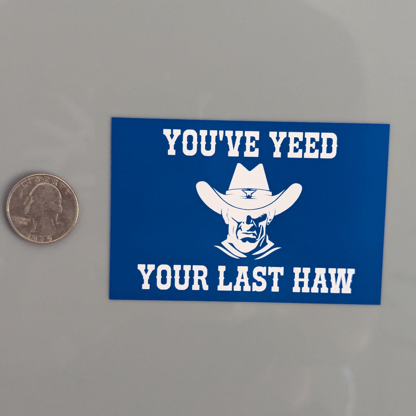 You've Yeed Your Last Haw Sticker Vinyl Decal