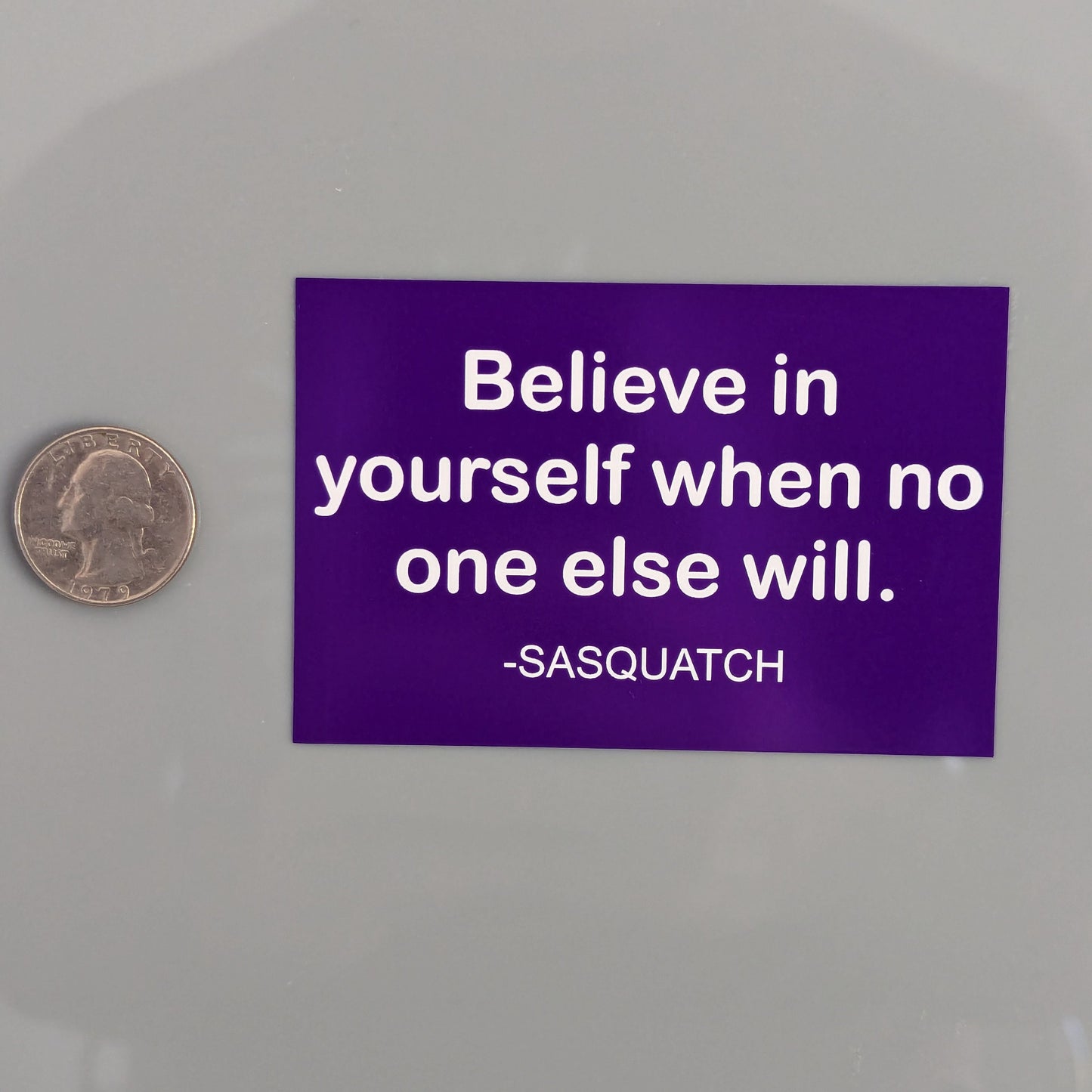 Believe in Yourself When No One Else Will Sasquatch Vinyl Decal