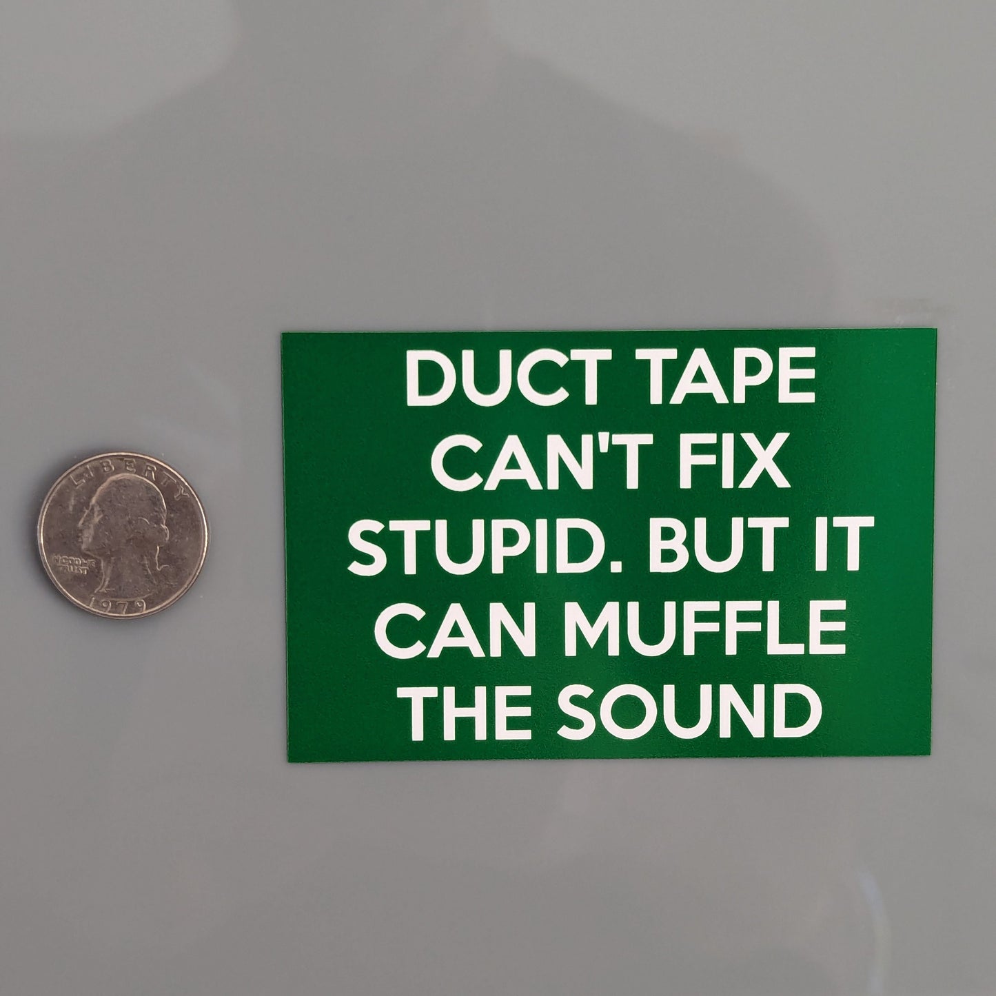 Duct Tape Can't Fix Stupid But It Can Muffle The Sound Sticker Vinyl Decal