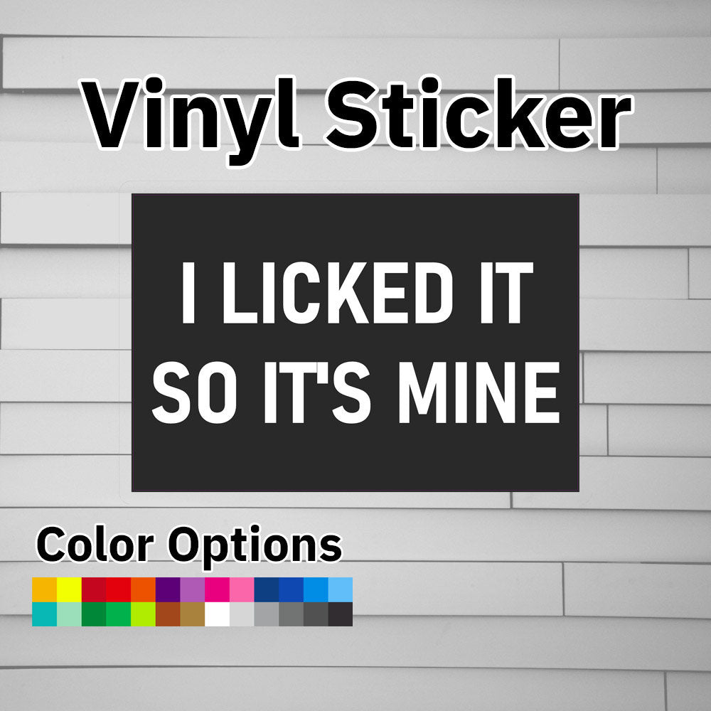 I Licked It So It's Mine Sticker Vinyl Decal