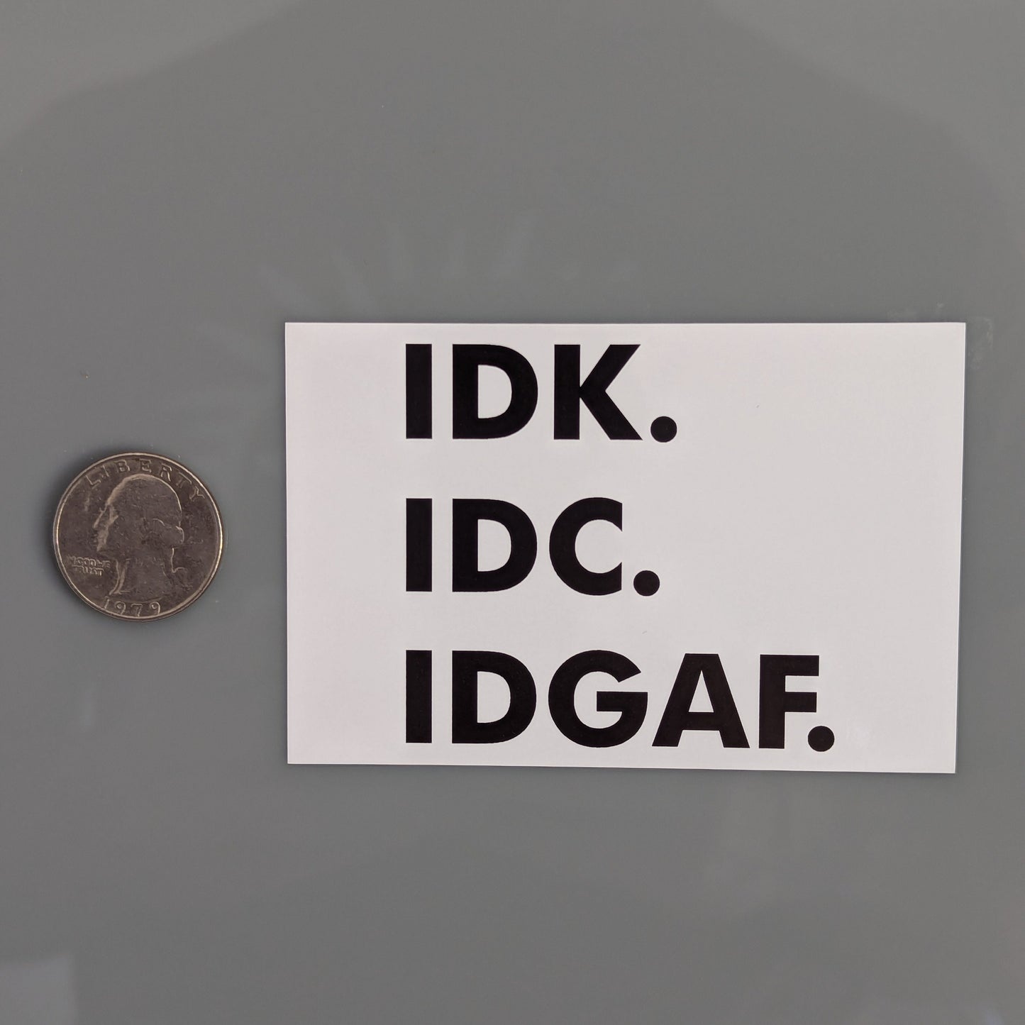 IDK IDC IDGAF Sticker Vinyl Decal