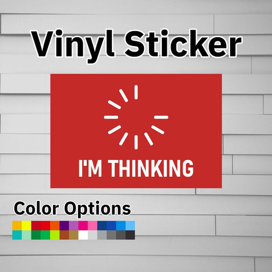 I'm Thinking Sticker Vinyl Decal