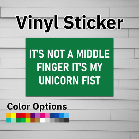 It's Not A Middle Finger It's My Unicorn Fist Sticker Vinyl Decal