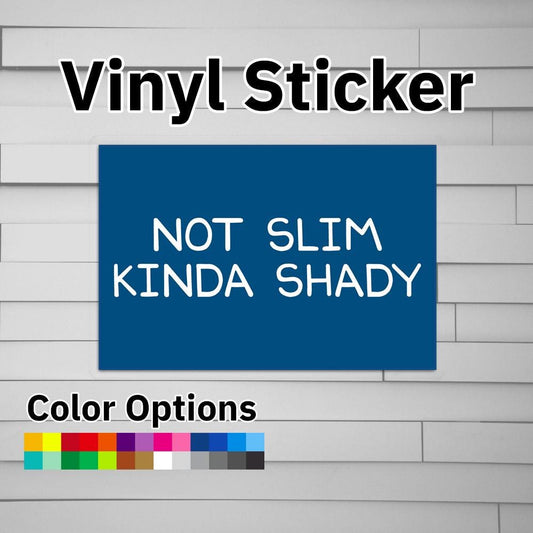 Not Slim Kinda Shady Sticker Vinyl Decal