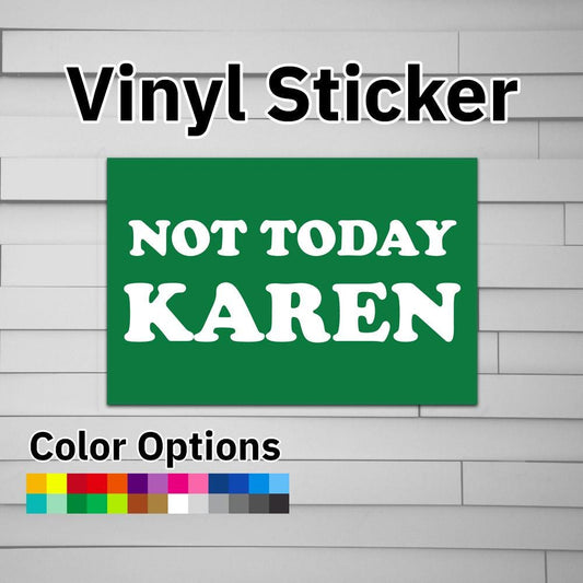 Not Today Karen Sticker Vinyl Decal