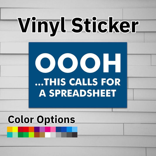 OOOH This Calls for a Spreadsheet Sticker Vinyl Decal