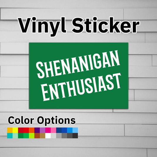 Shenanigan Enthusiast Sticker Vinyl Decal