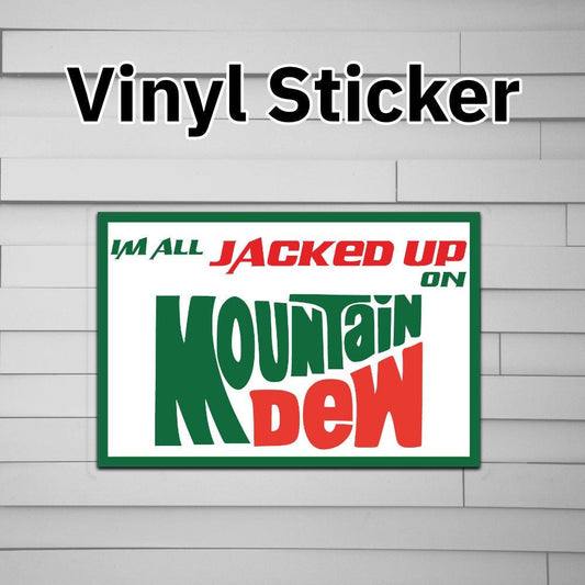 I'm All Jacked Up On Mountain Dew Talladega Nights Sticker Vinyl Decal