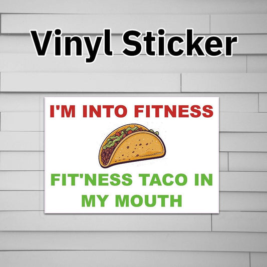 I'm Into Fitness Fit'ness Taco In My Mouth Sticker Vinyl Decal fitting this