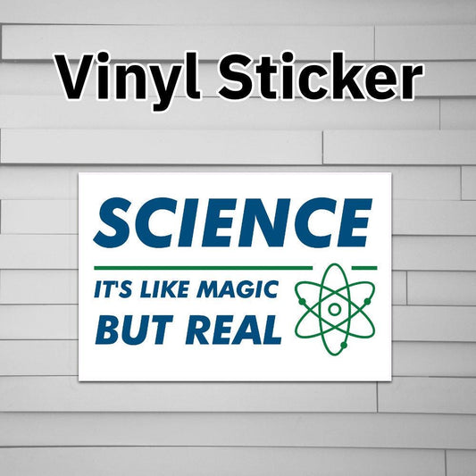 Science It's Like Magic But Real Sticker Vinyl Decal