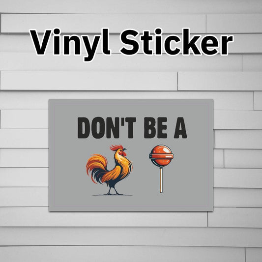 Don't Be a Cock Sucker Rooster Sticker Vinyl Decal