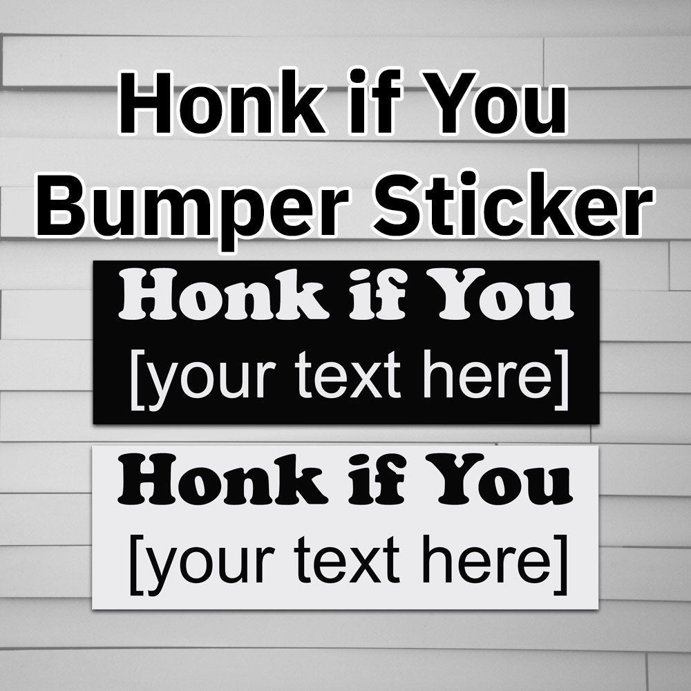 Honk if You _____ Bumper Sticker